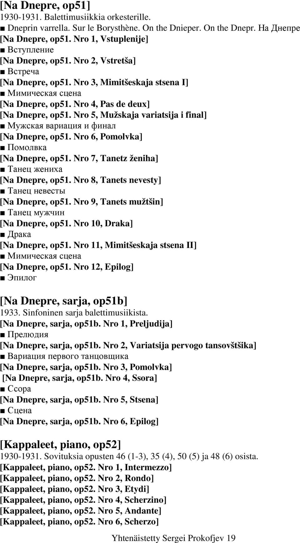 Nro 5, Mužskaja variatsija i final] Мужская вариация и финал [Na Dnepre, op51. Nro 6, Pomolvka] Помолвка [Na Dnepre, op51. Nro 7, Tanetz ženiha] Танец жениха [Na Dnepre, op51.