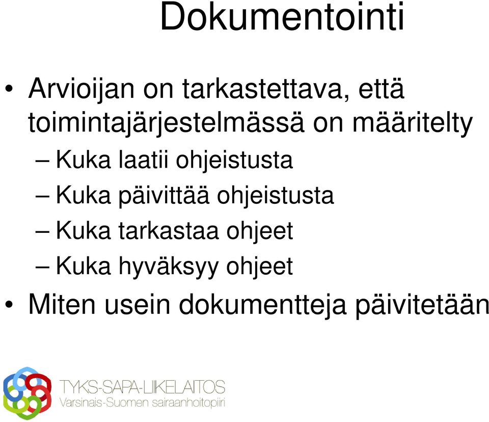 ohjeistusta Kuka päivittää ohjeistusta Kuka tarkastaa