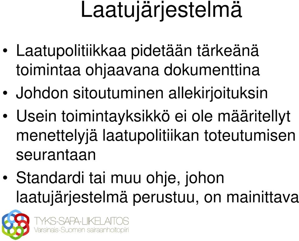 t ikkö ei ole määritellyt t menettelyjä laatupolitiikan toteutumisen