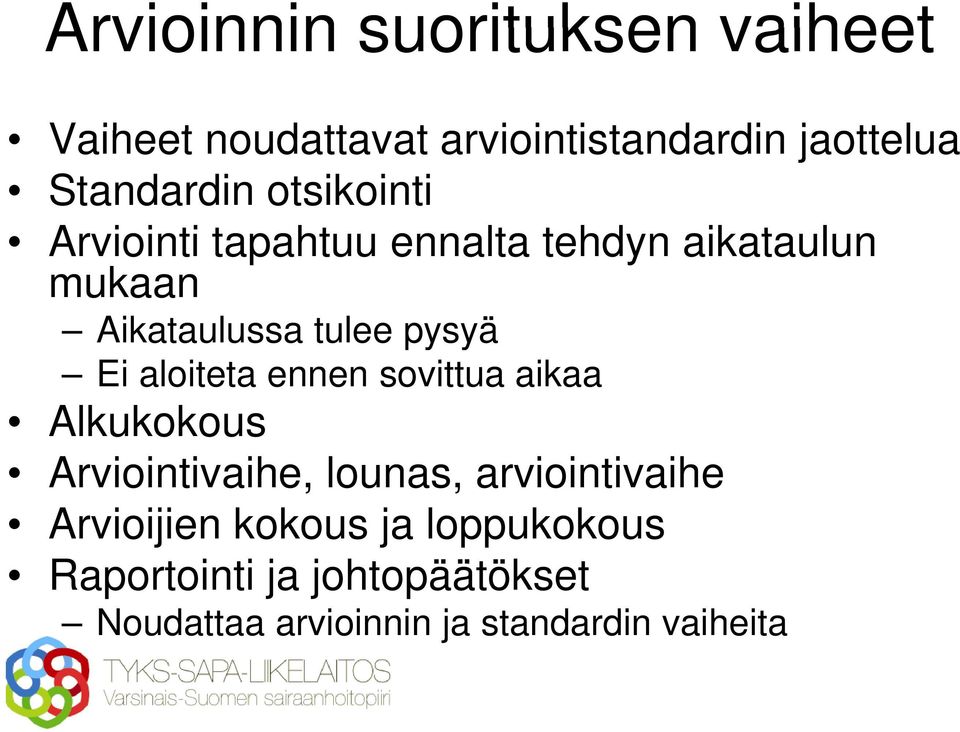 pysyä Ei aloiteta ennen sovittua aikaa Alkukokous Arviointivaihe, lounas, arviointivaihe