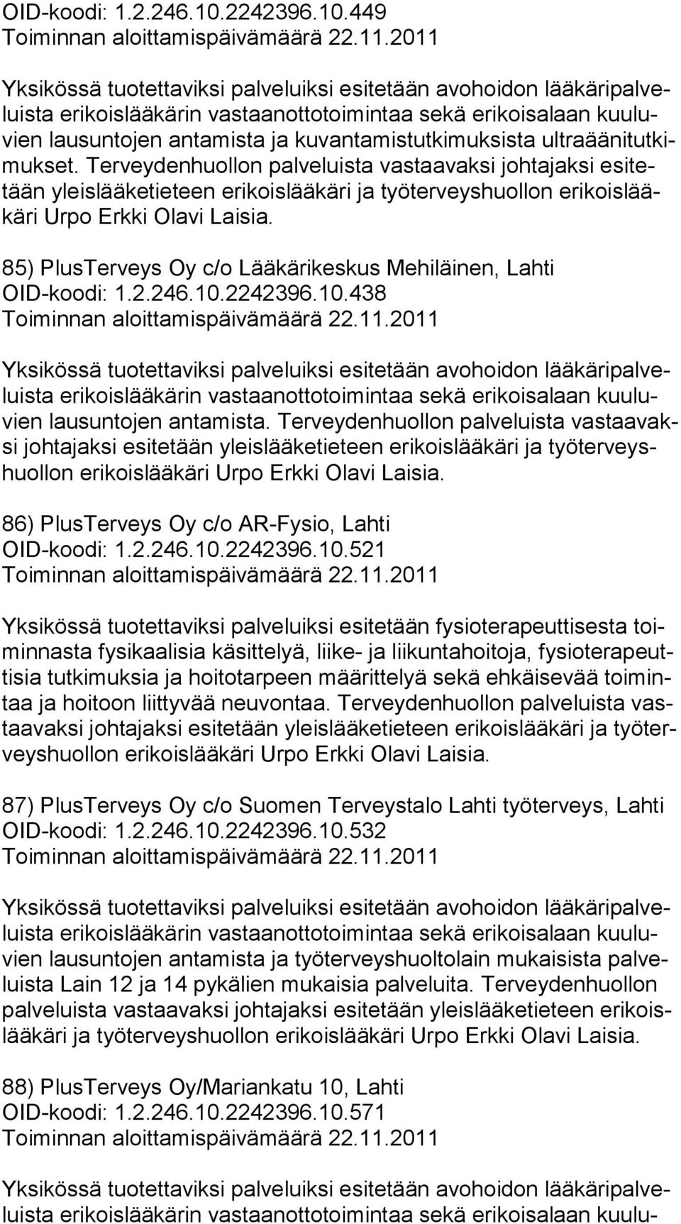 85) PlusTerveys Oy c/o Lääkärikeskus Mehiläinen, Lahti OID-koodi: 1.2.246.10.