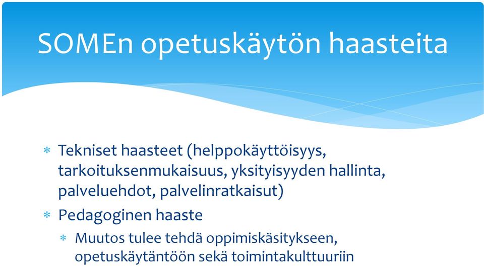 hallinta, palveluehdot, palvelinratkaisut) Pedagoginen haaste