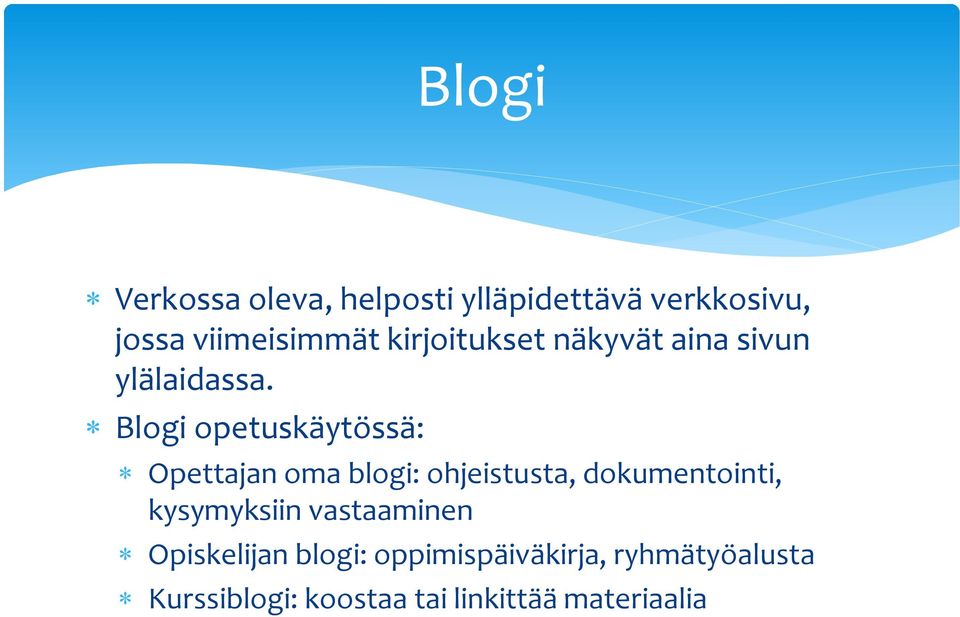 Blogi opetuskäytössä: Opettajan oma blogi: ohjeistusta, dokumentointi,
