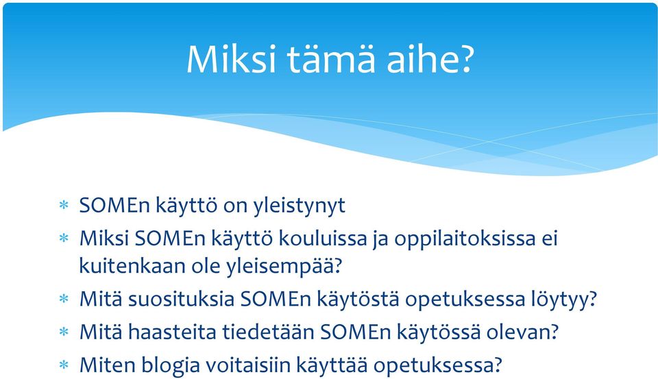oppilaitoksissa ei kuitenkaan ole yleisempää?