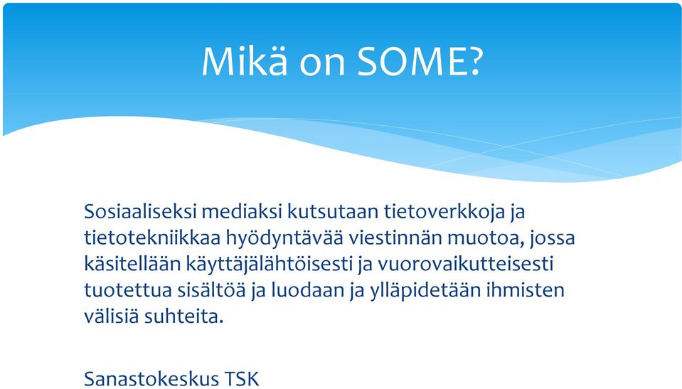 hyödyntävää viestinnän muotoa, jossa käsitellään