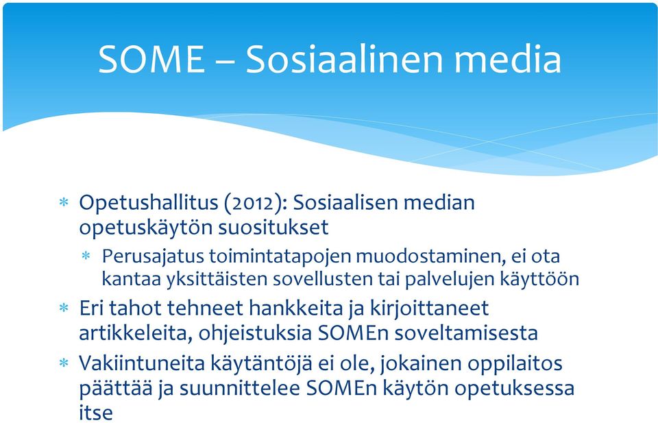 käyttöön Eri tahot tehneet hankkeita ja kirjoittaneet artikkeleita, ohjeistuksia SOMEn