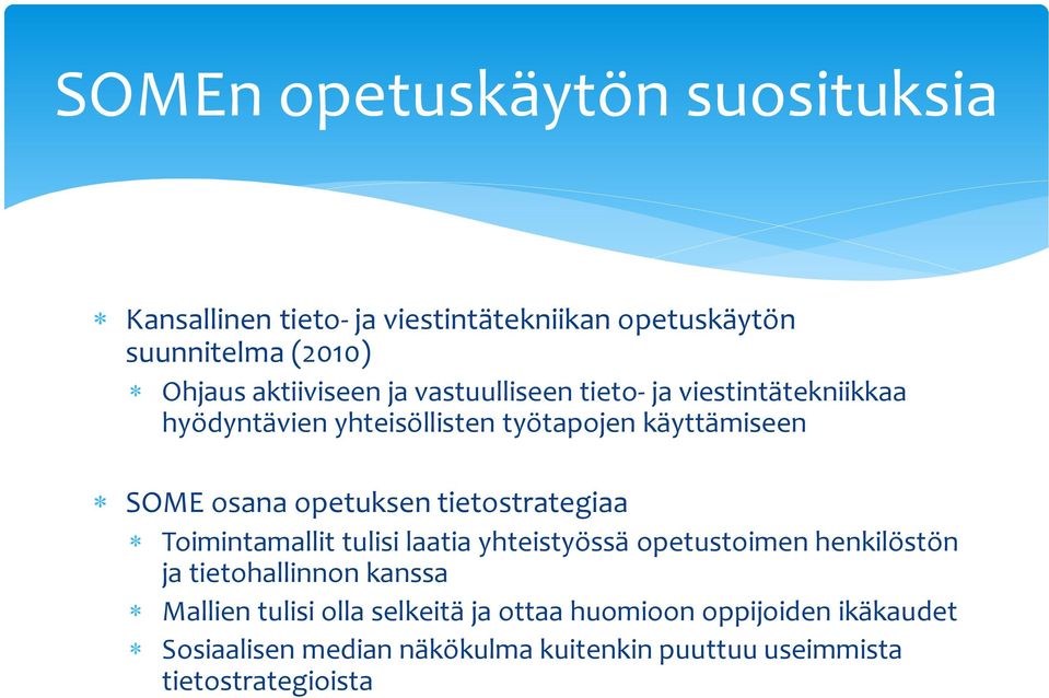 tietostrategiaa Toimintamallit tulisi laatia yhteistyössä opetustoimen henkilöstön ja tietohallinnon kanssa Mallien tulisi