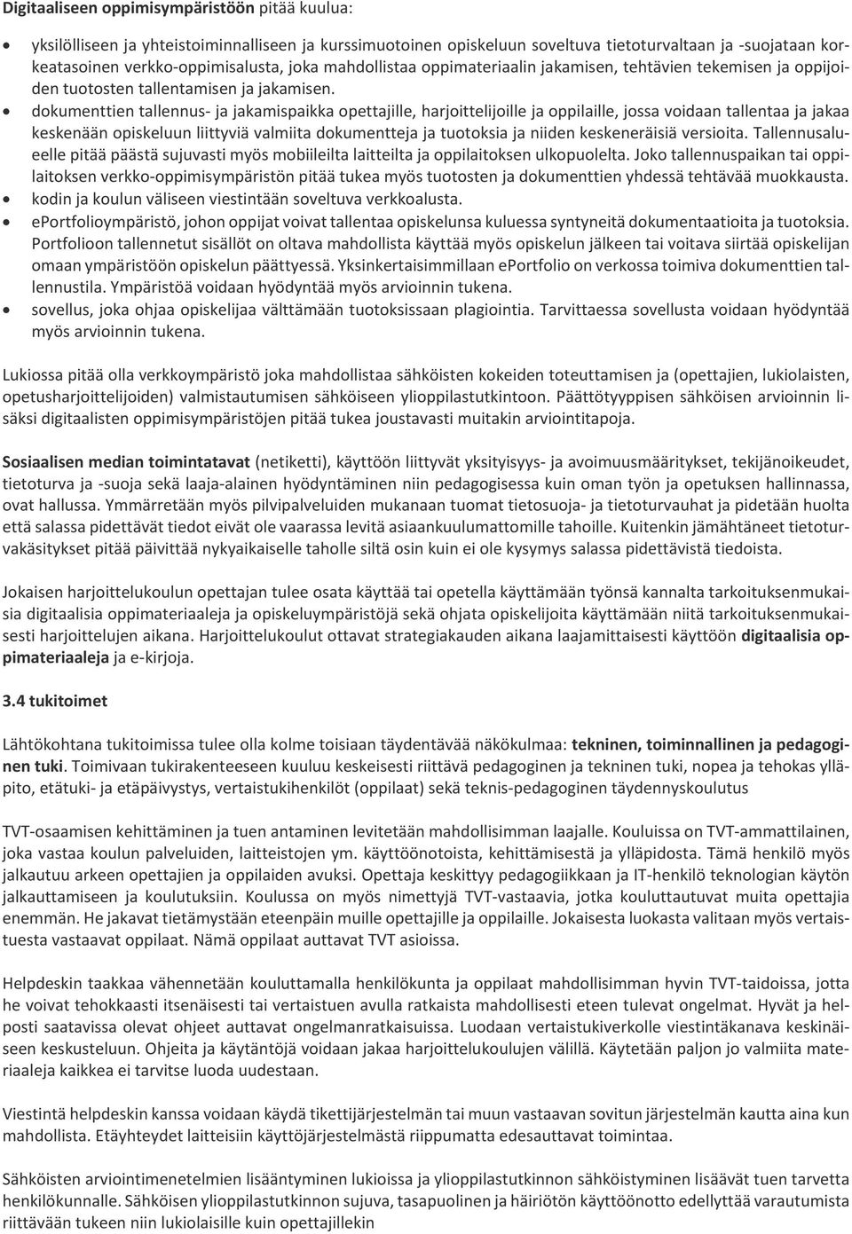 dokumenttien tallennus- ja jakamispaikka opettajille, harjoittelijoille ja oppilaille, jossa voidaan tallentaa ja jakaa keskenään opiskeluun liittyviä valmiita dokumentteja ja tuotoksia ja niiden