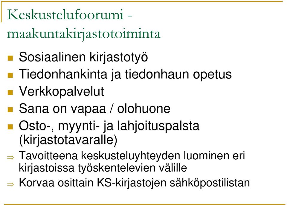 Osto-, myynti- ja lahjoituspalsta (kirjastotavaralle) Tavoitteena