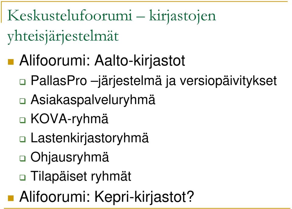 versiopäivitykset Asiakaspalveluryhmä KOVA-ryhmä