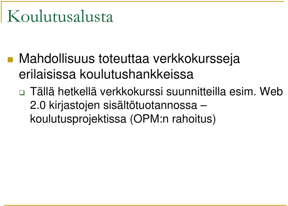 hetkellä verkkokurssi suunnitteilla esim. Web 2.