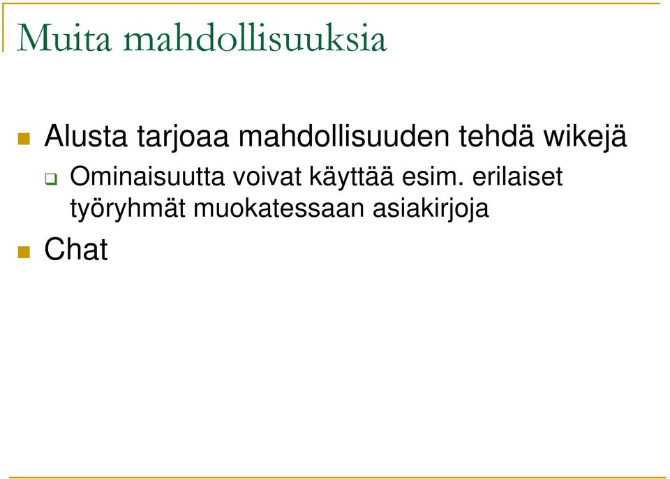 Ominaisuutta voivat käyttää esim.