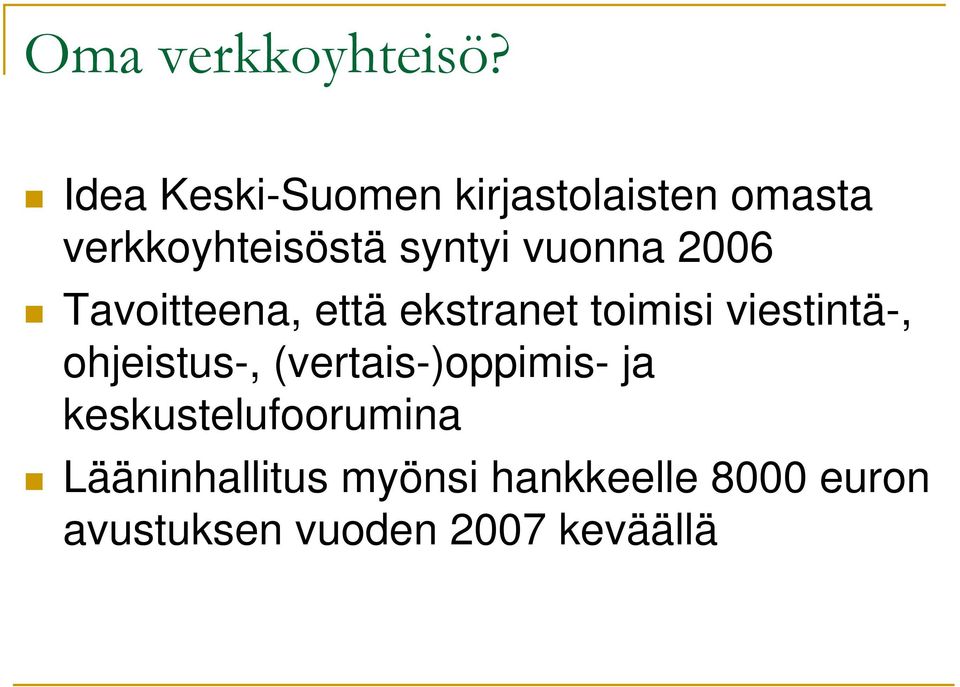 vuonna 2006 Tavoitteena, että ekstranet toimisi viestintä-,