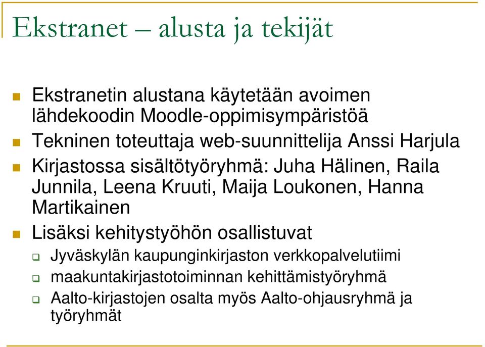 Kruuti, Maija Loukonen, Hanna Martikainen Lisäksi kehitystyöhön osallistuvat Jyväskylän kaupunginkirjaston