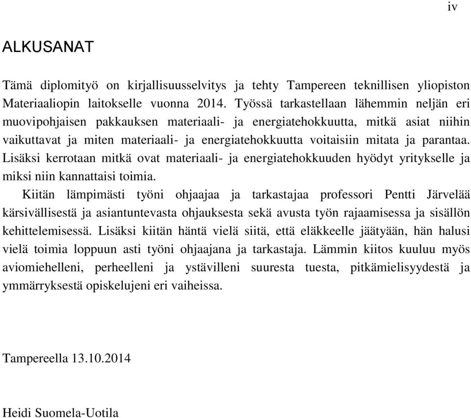 parantaa. Lisäksi kerrotaan mitkä ovat materiaali- ja energiatehokkuuden hyödyt yritykselle ja miksi niin kannattaisi toimia.