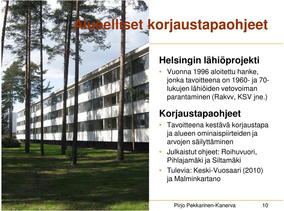 ) Korjaustapaohjeet Tavoitteena kestävä korjaustapa ja alueen ominaispiirteiden ja arvojen