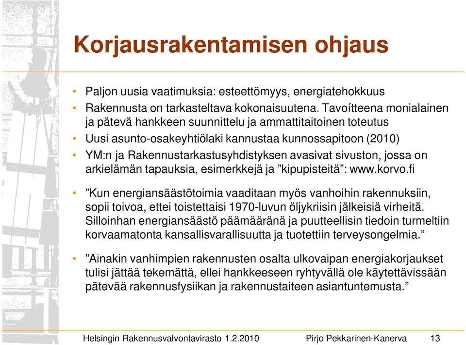 jossa on arkielämän tapauksia, esimerkkejä ja kipupisteitä : www.korvo.