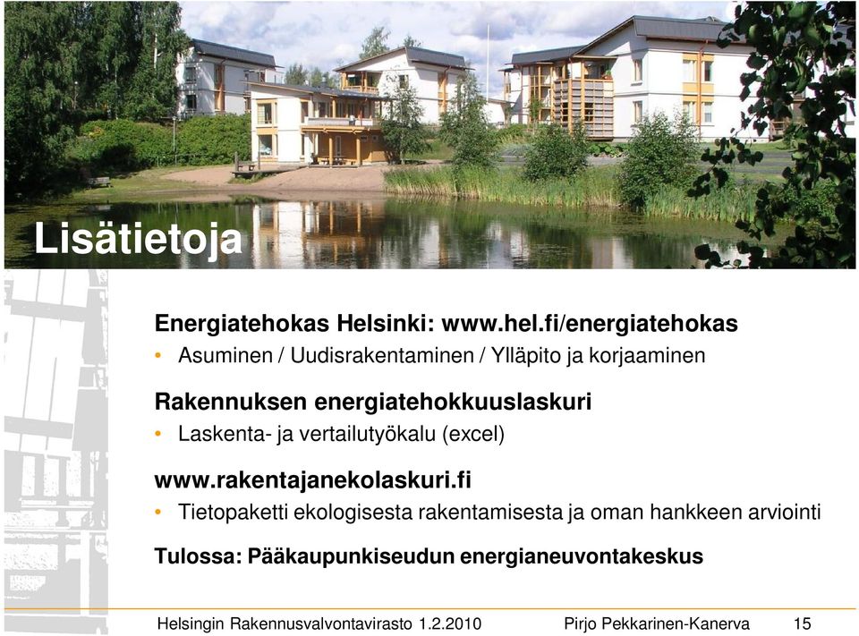 energiatehokkuuslaskuri Laskenta- ja vertailutyökalu (excel) www.rakentajanekolaskuri.