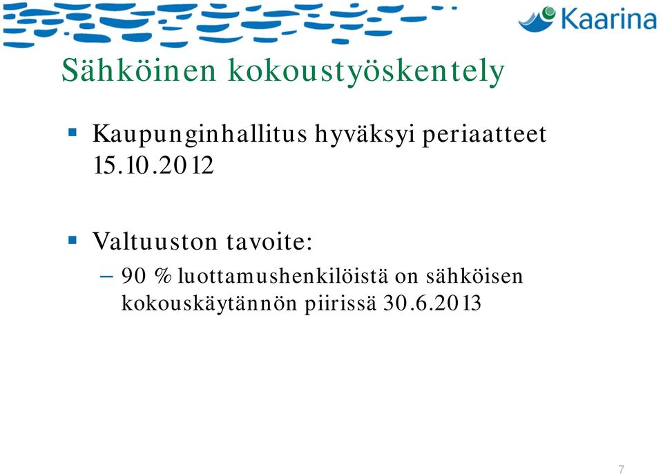 10.2012 Valtuuston tavoite: 90 %