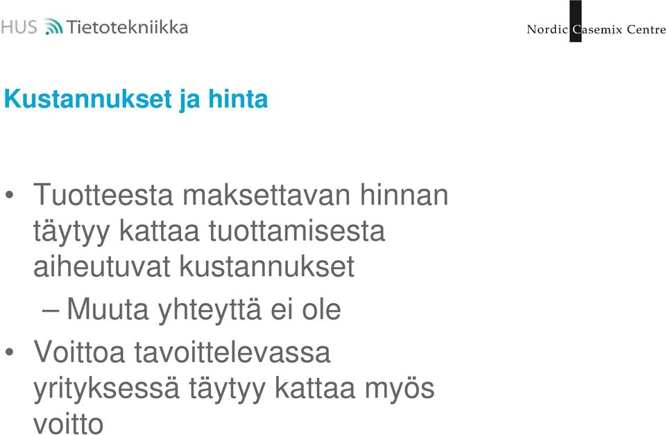 kustannukset Muuta yhteyttä ei ole Voittoa