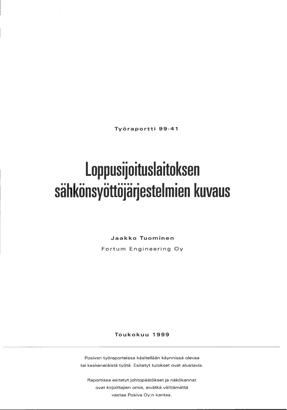 olevaa tai keskeneräistä työtä. Esitetyt tulokset ovat alustavia.