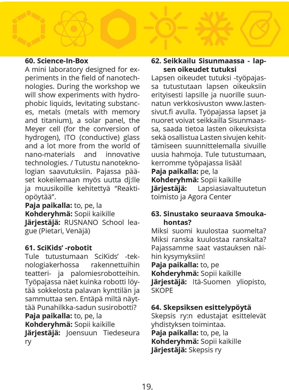 ITO (conductive) glass and a lot more from the world of nano-materials and innovative technologies. / Tutustu nanoteknologian saavutuksiin.