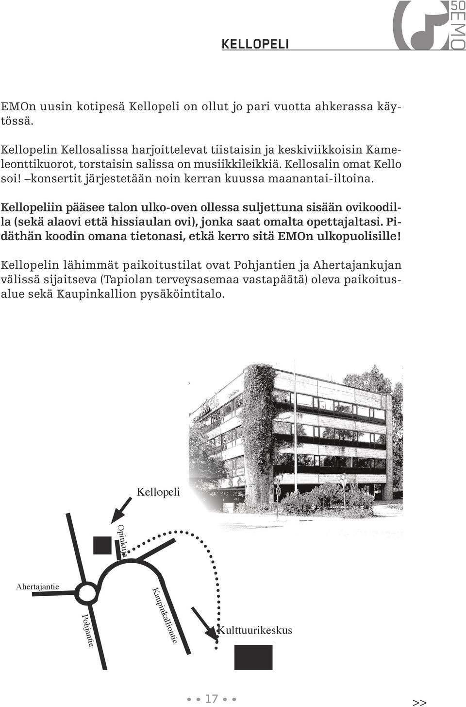 konsertit järjestetään noin kerran kuussa maanantai-iltoina.