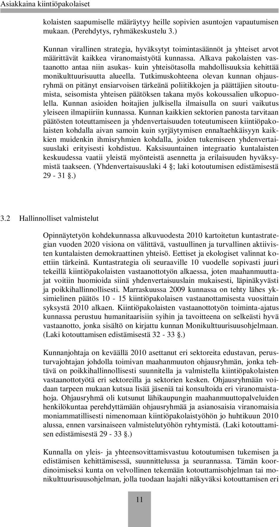 Alkava pakolaisten vastaanotto antaa niin asukas- kuin yhteisötasolla mahdollisuuksia kehittää monikulttuurisuutta alueella.