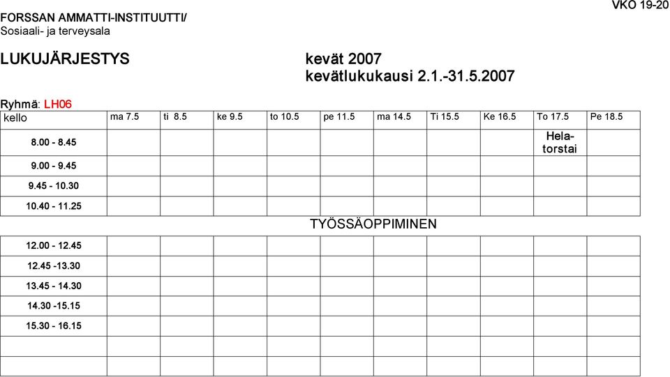 5 Pe 18.5 9.00 9.45 9.45 10.30 Helatorstai 10.40 11.