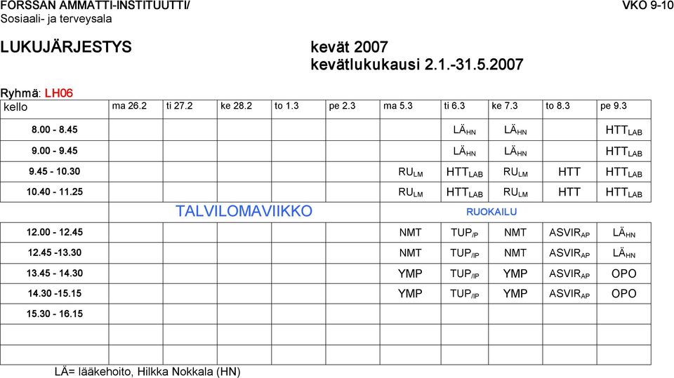 25 RU LM HTT LAB RU LM HTT HTT LAB TALVILOMAVIIKKO 12.00 12.45 NMT TUP /P NMT ASVIR AP LÄ HN 12.45 13.