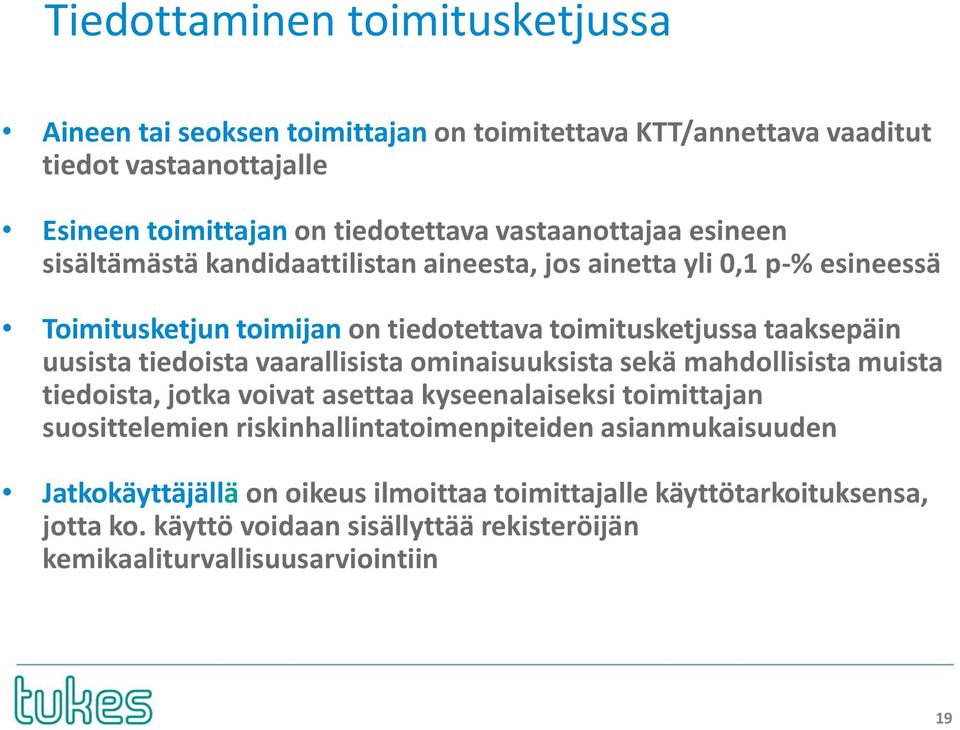 uusista tiedoista vaarallisista ominaisuuksista sekä mahdollisista muista tiedoista, jotka voivat asettaa kyseenalaiseksi toimittajan suosittelemien