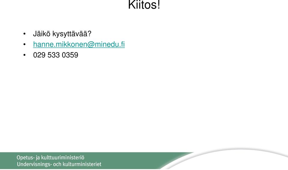 kysyttävää?