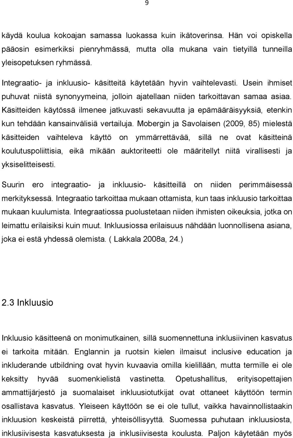 Käsitteiden käytössä ilmenee jatkuvasti sekavuutta ja epämääräisyyksiä, etenkin kun tehdään kansainvälisiä vertailuja.