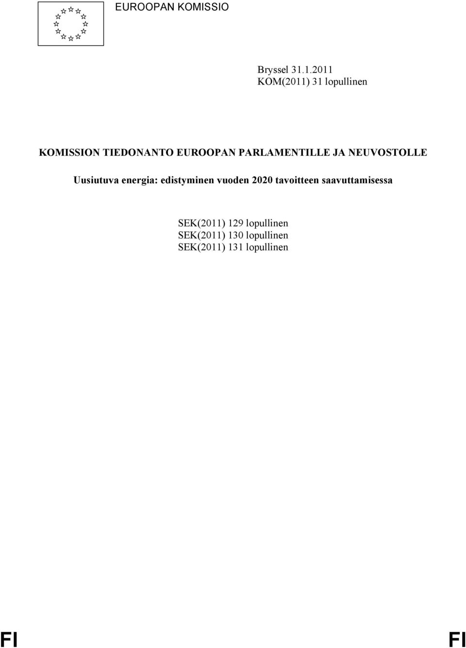 PARLAMENTILLE JA NEUVOSTOLLE Uusiutuva energia: edistyminen vuoden