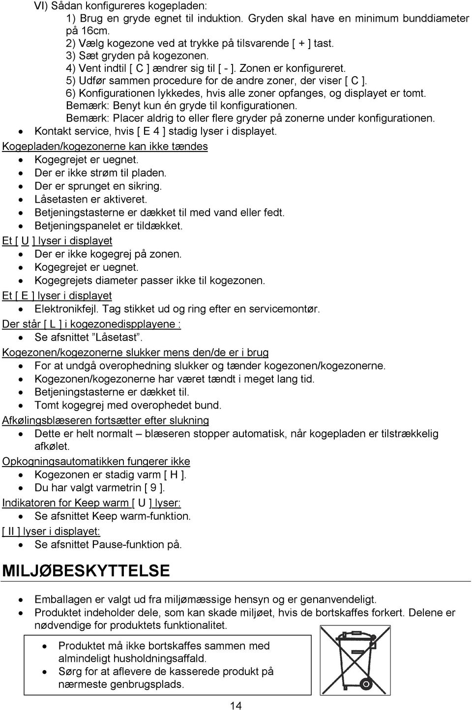 6) Konfigurationen lykkedes, hvis alle zoner opfanges, og displayet er tomt. Bemærk: Benyt kun én gryde til konfigurationen.