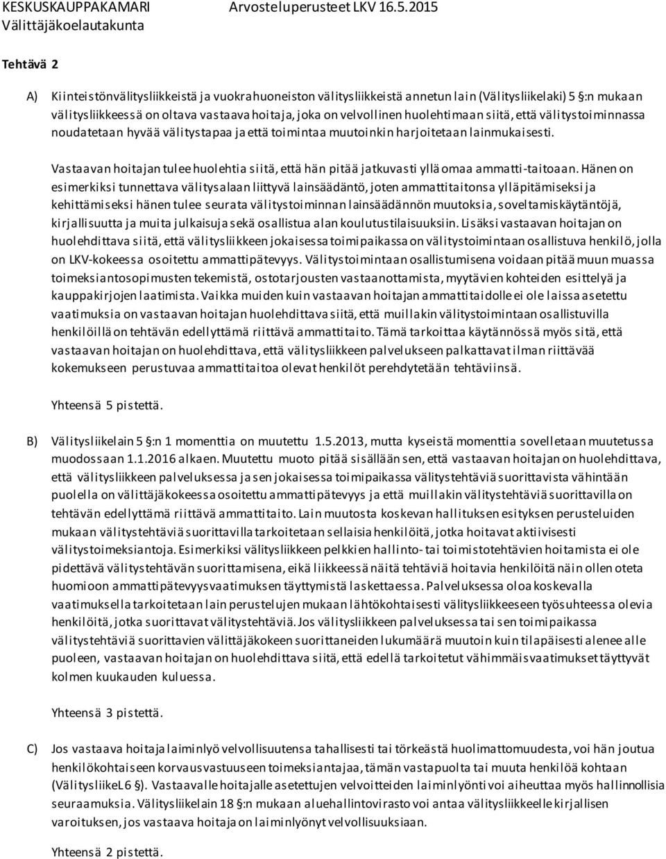 Vastaavan hoitajan tulee huolehtia siitä, että hän pitää jatkuvasti yllä omaa ammatti-taitoaan.