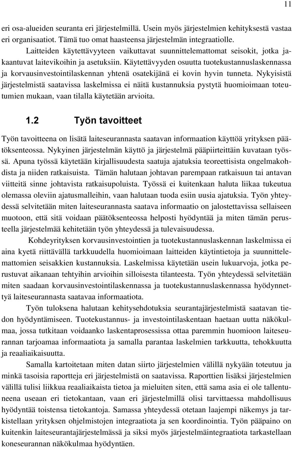 Käytettävyyden osuutta tuotekustannuslaskennassa ja korvausinvestointilaskennan yhtenä osatekijänä ei kovin hyvin tunneta.