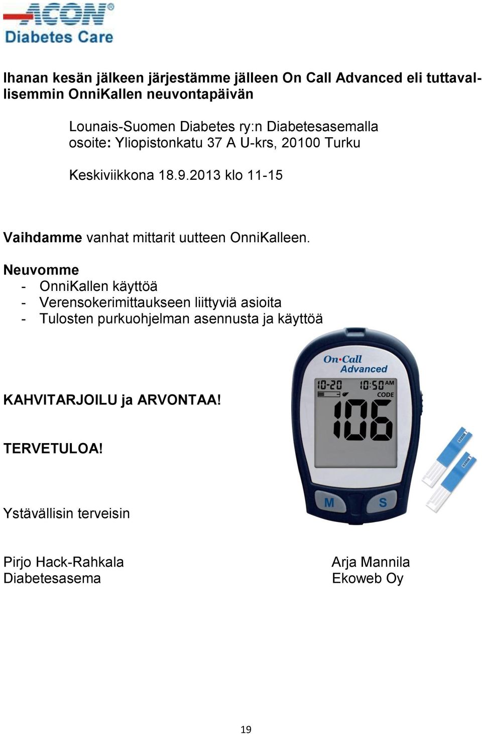 2013 klo 11-15 Vaihdamme vanhat mittarit uutteen OnniKalleen.