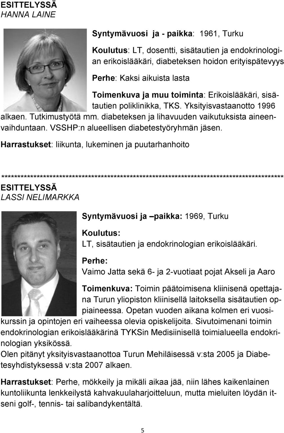 VSSHP:n alueellisen diabetestyöryhmän jäsen.