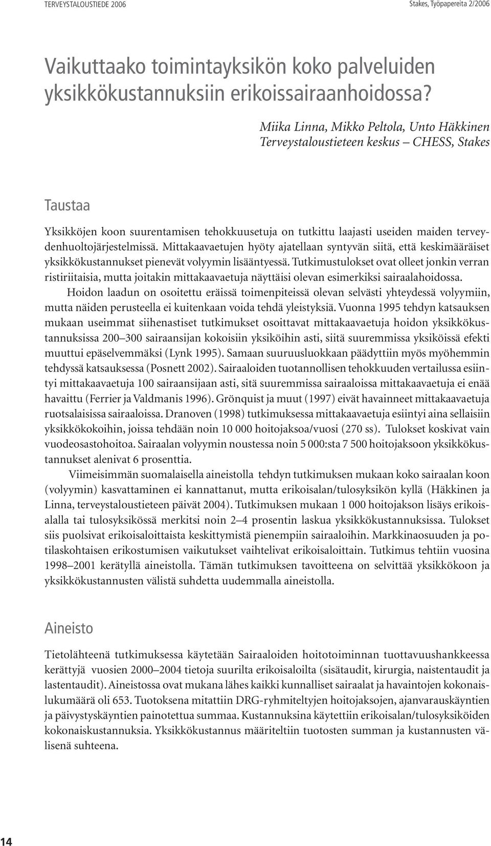 terveydenhuoltojärjestelmissä. Mittakaavaetujen hyöty ajatellaan syntyvän siitä, että keskimääräiset yksikkökustannukset pienevät volyymin lisääntyessä.