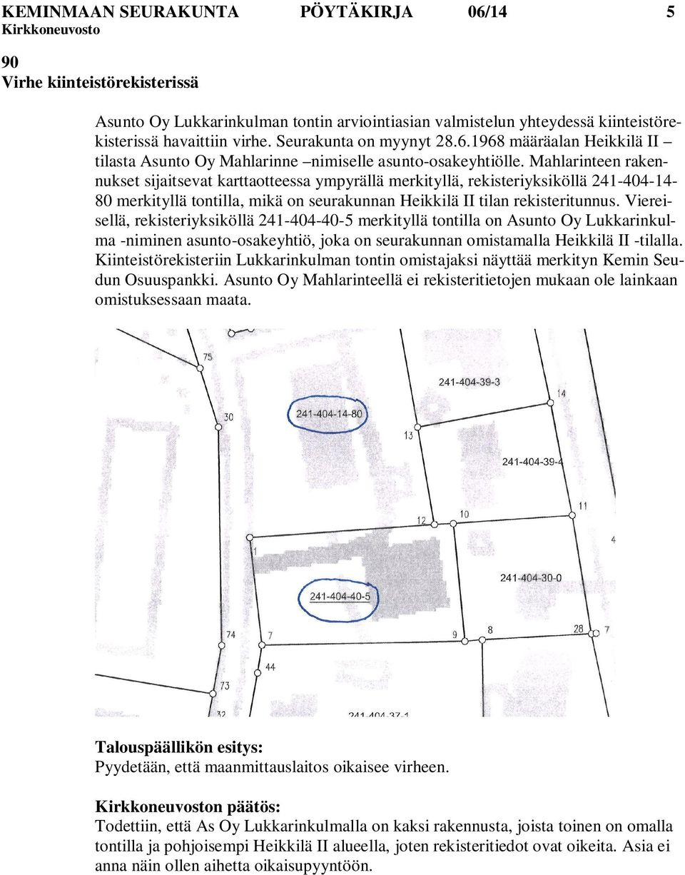 Mahlarinteen rakennukset sijaitsevat karttaotteessa ympyrällä merkityllä, rekisteriyksiköllä 241-404-14-80 merkityllä tontilla, mikä on seurakunnan Heikkilä II tilan rekisteritunnus.