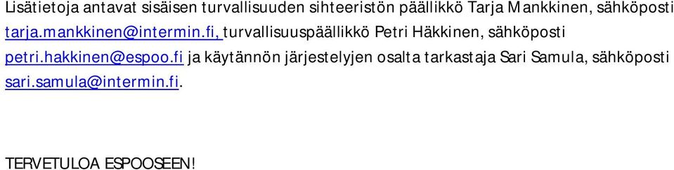 fi, turvallisuuspäällikkö Petri Häkkinen, sähköposti petri.hakkinen@espoo.