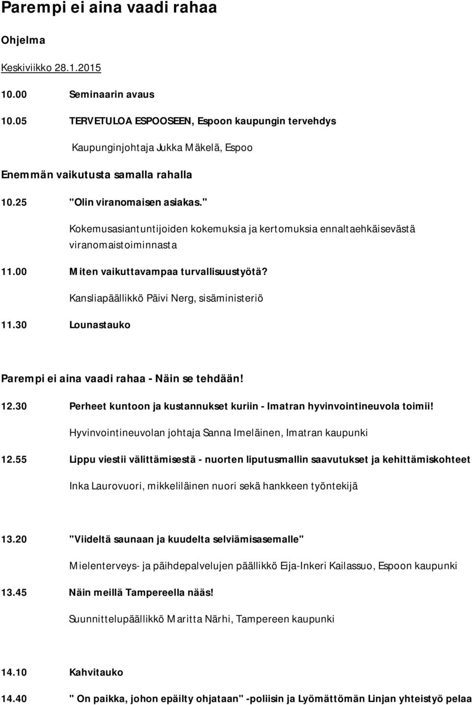 " Kokemusasiantuntijoiden kokemuksia ja kertomuksia ennaltaehkäisevästä viranomaistoiminnasta 11.