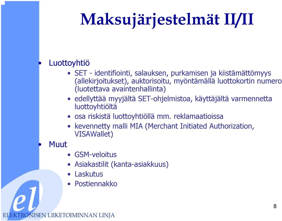 myyjältä SET-ohjelmistoa, käyttäjältä varmennetta luottoyhtiöltä osa riskistä luottoyhtiöllä mm.