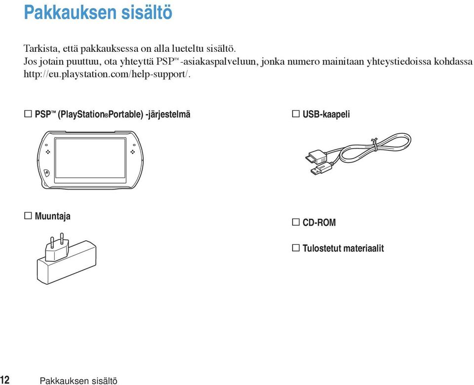 yhteystiedoissa kohdassa http://eu.playstation.com/help-support/.