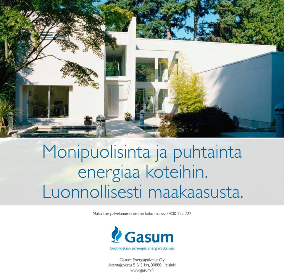 Maksuton palvelunumeromme koko maassa 0800 122 722