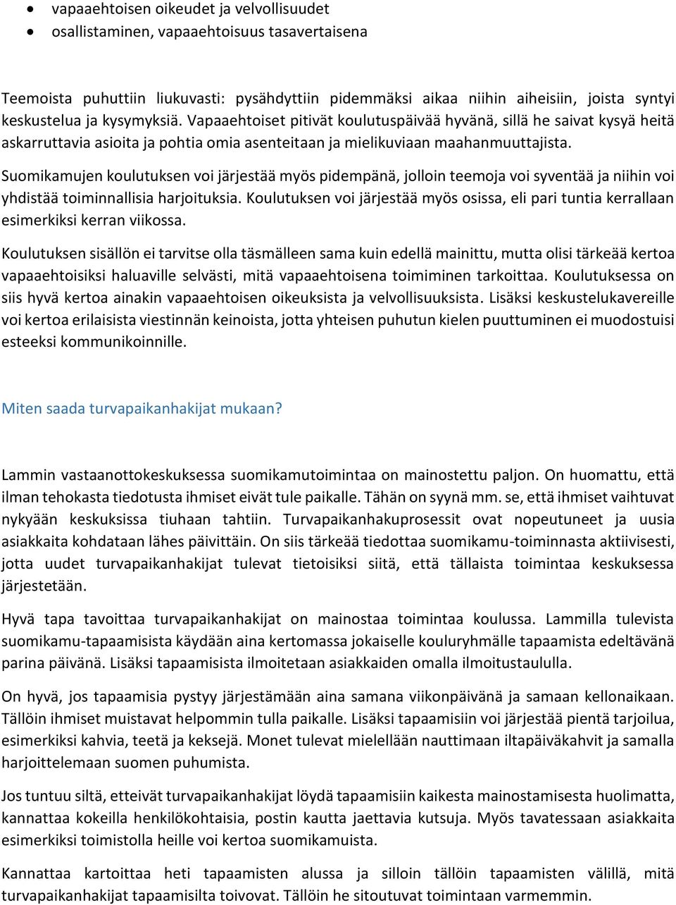 Suomikamujen koulutuksen voi järjestää myös pidempänä, jolloin teemoja voi syventää ja niihin voi yhdistää toiminnallisia harjoituksia.