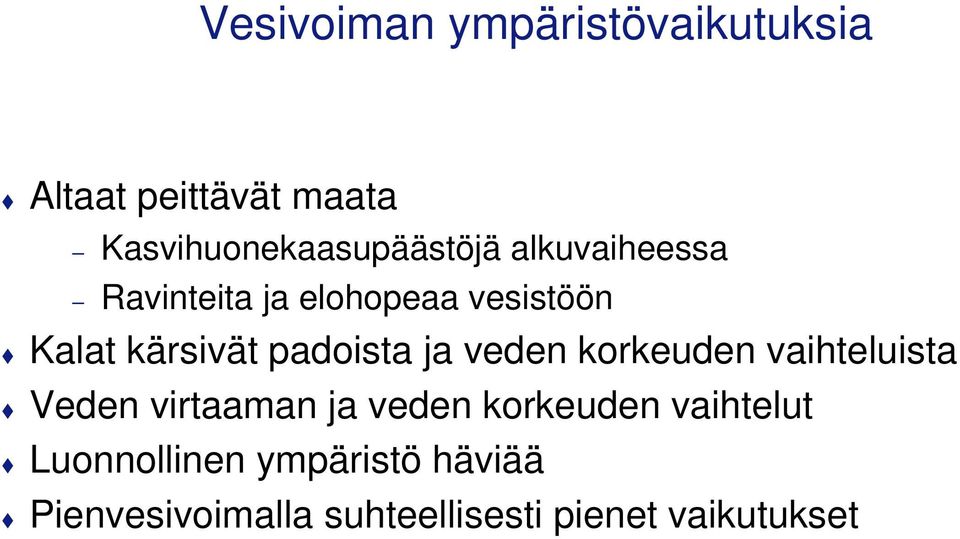 Kalat kärsivät padoista ja veden korkeuden vaihteluista Veden virtaaman ja