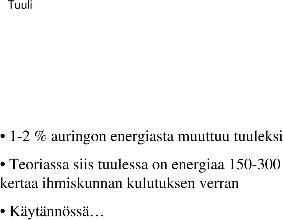 tuulessa on energiaa 150-300 kertaa