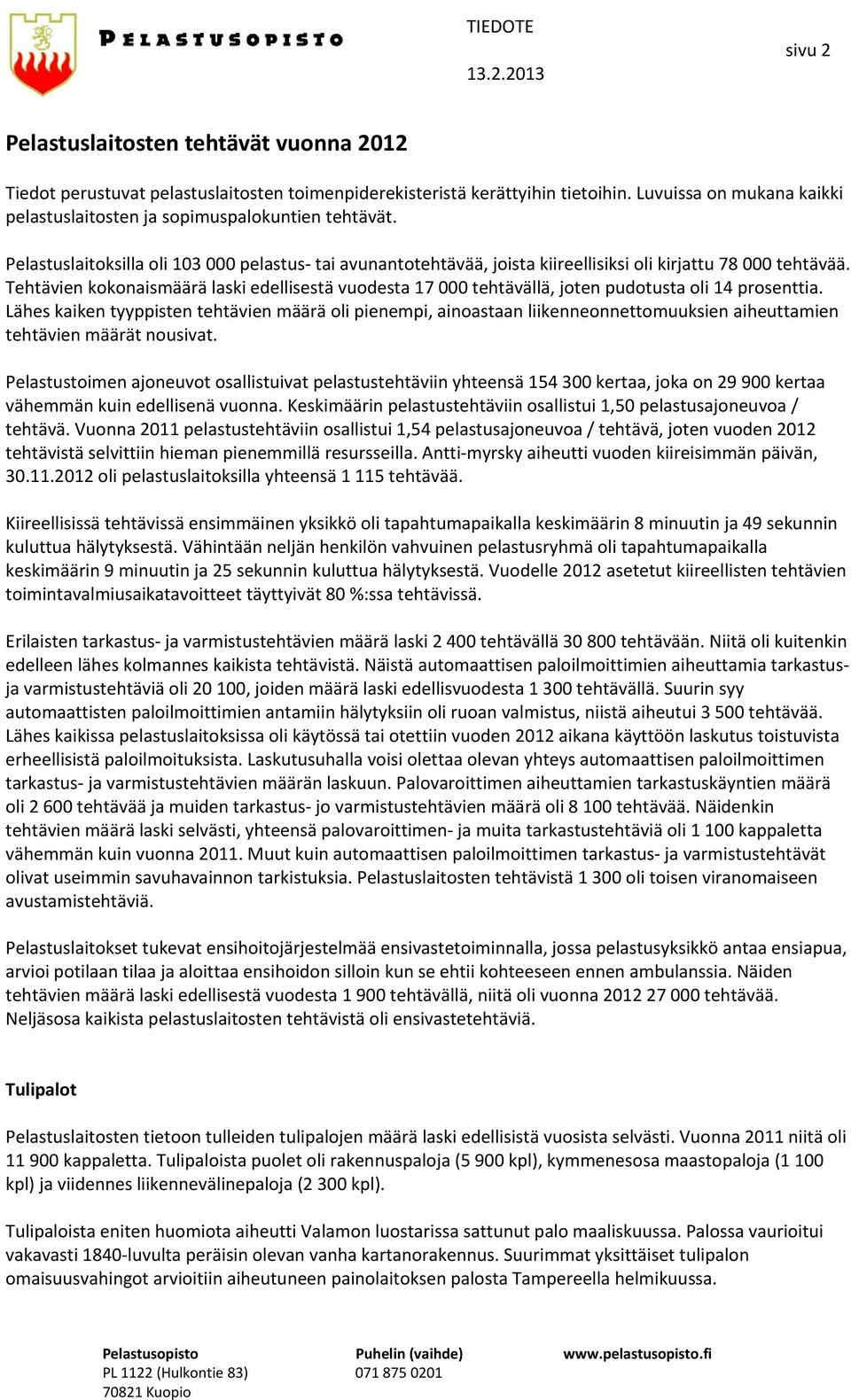 Tehtävien kokonaismäärä laski edellisestä vuodesta 17 000 tehtävällä, joten pudotusta oli 14 prosenttia.